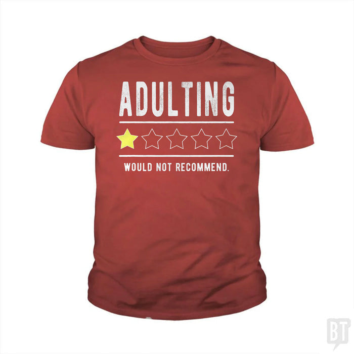 Adulting Would Not Recommend Kids Shirt