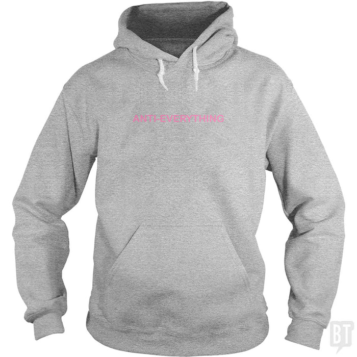 Anti Everything Hoodie