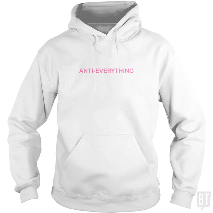 Anti Everything Hoodie