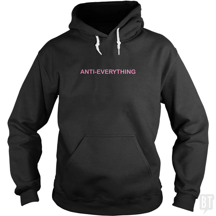 Anti Everything Hoodie