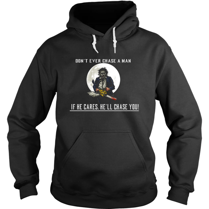 Don't Ever Chase A Man Hoodie