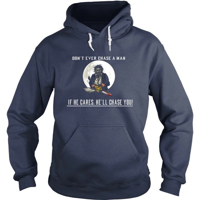Don't Ever Chase A Man Hoodie