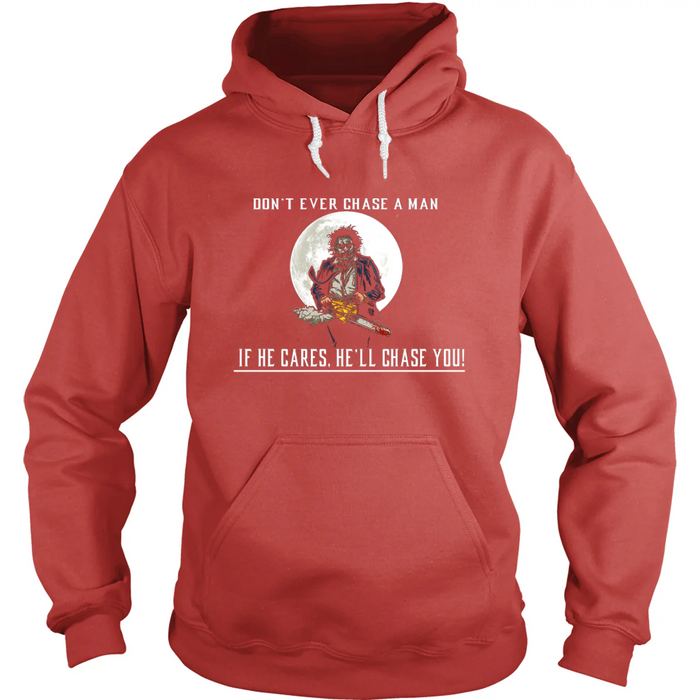 Don't Ever Chase A Man Hoodie