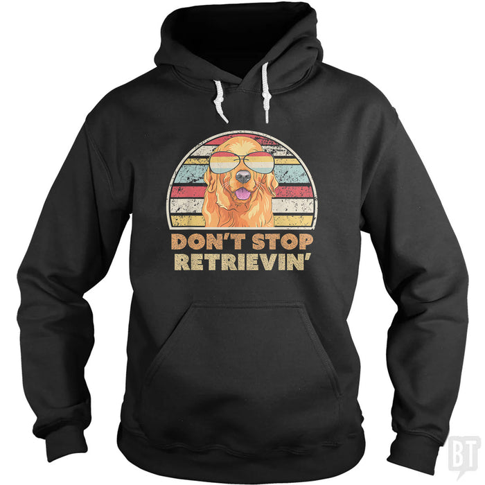 Don't Stop Retrieving Hoodie