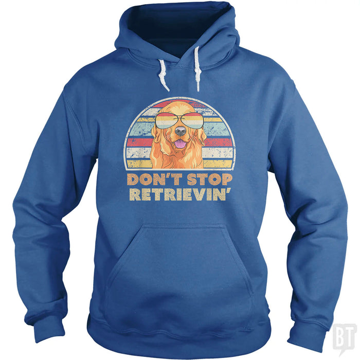 Don't Stop Retrieving Hoodie