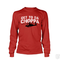Get To Da Choppa Long Sleeve