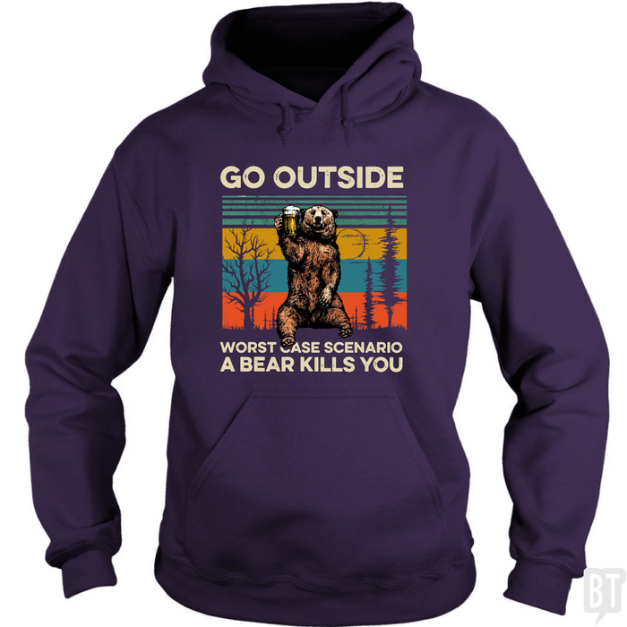 Go Outside Worst Case Scenario A Bear Kills You Hoodie