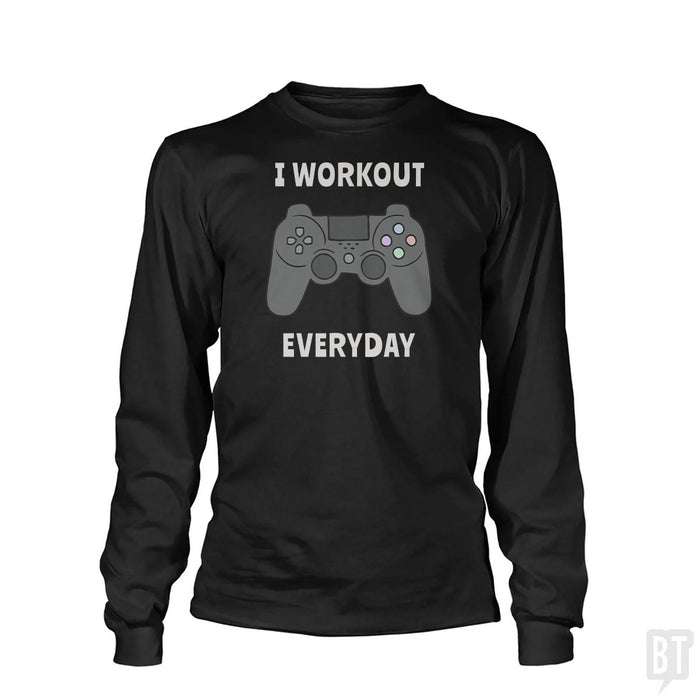 I Workout Everyday Long Sleeve
