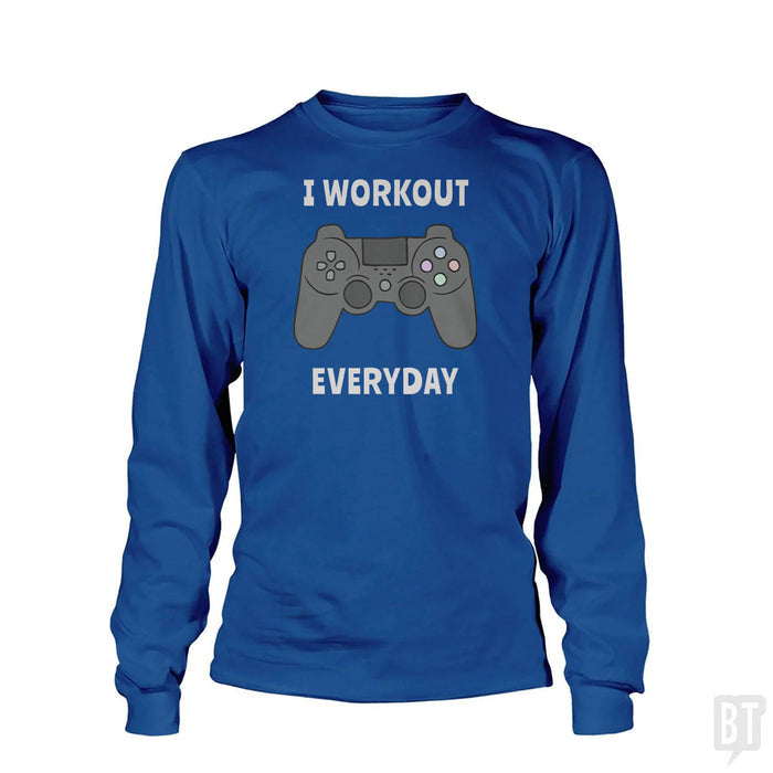 I Workout Everyday Long Sleeve