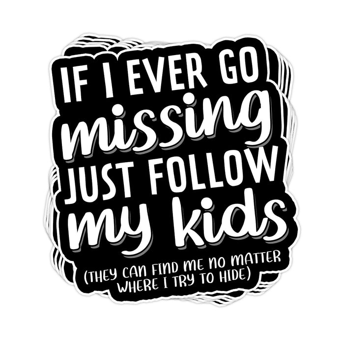 If I Ever Go Missing Vinyl Sticker - BustedTees.com