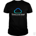 Tech Humor: There is No Cloud, Just Someone Else's Computer - BustedTees.com