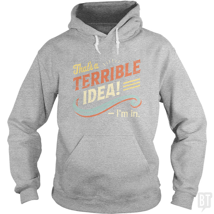 Terrible Idea Hoodie