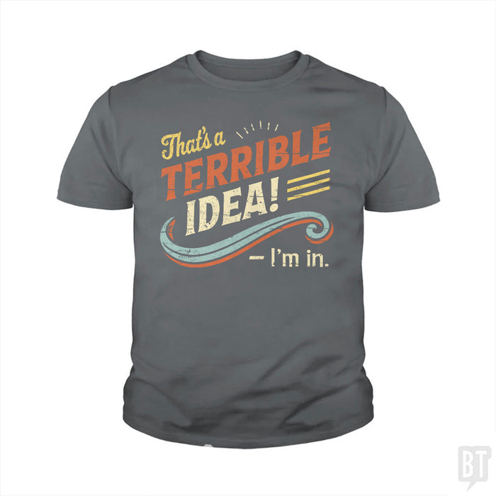 Terrible Idea Kids Shirt