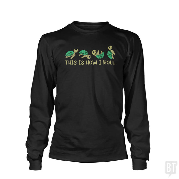 This Is How I Roll Long Sleeve