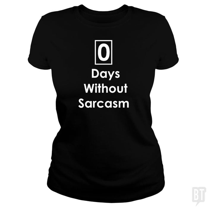 Zero 0 Days Without Sarcasm Funny - BustedTees.com